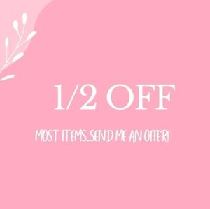 1/2 OFF MOST ITEMS ... SEND AN OFFER!